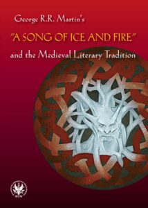 Okładka: George R.R. Martin's "A Song of Ice and Fire" and the Medieval Literary Tradition