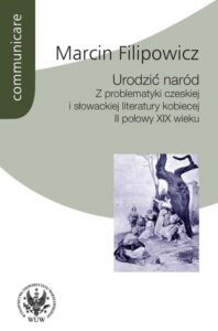 Okładka: Urodzić naród. Z problematyki czeskiej i słowackiej literatury kobiecej II połowy XIX wieku