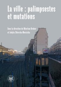 Okładka: La ville : palimpsestes et mutations. Les représentations de la ville dans les littératures d'expression française après 1980