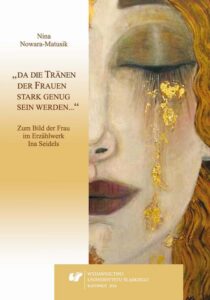 Okładka: „da die Tränen der Frauen stark genug sein werden…“. Zum Bild der Frau im Erzählwerk Ina Seidels