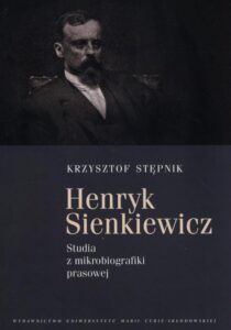 Okładka: Henryk Sienkiewicz. Studia z mikrobiografiki prawsowej