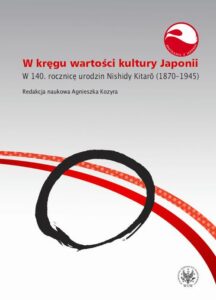 Okładka: W kręgu wartości i kultury Japonii. W 140. rocznicę urodzin Nishidy Kitarō (1870-1945)