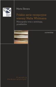 Okładka: Polskie serie recepcyjne wierszy Walta Whitmana. Monografia wraz z antologią przekładów
