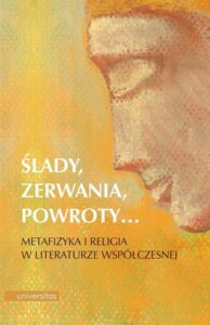 Okładka: Ślady, zerwania, powroty.... Metafizyka i religia w literaturze współczesnej