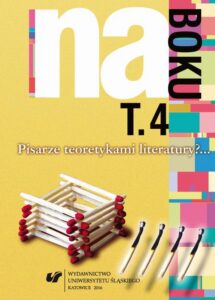 Okładka: Na boku. Pisarze teoretykami literatury?... T. 4