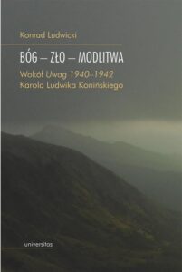 Okładka: Bóg - Zło - Modlitwa. Wokół "Uwag 1940–1942" Karola Ludwika Konińskiego
