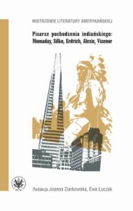 Okładka: Pisarze pochodzenia indiańskiego: Momaday, Silko, Erdrich, Alexie, Vizenor