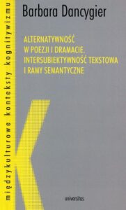 Okładka: Alternatywność w poezji i dramacie. Intersubiektywność tekstowa i ramy semantyczne