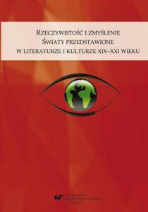 Okładka: Rzeczywistość i zmyślenie. Światy przedstawione w literaturze i kulturze XIX–XXI wieku