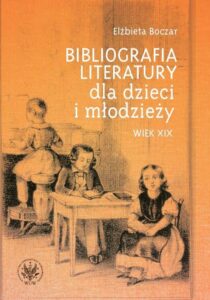 Okładka: Bibliografia literatury dla dzieci i młodzieży. Wiek XIX. Literatura polska i przekłady
