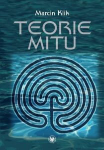 Okładka: Teorie mitu. Współczesne literaturoznawstwo francuskie (1969-2010)