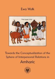 Okładka: Towards the Conceptualization of the Sphere of Interpersonal Relations in Amharic