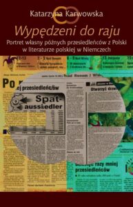 Okładka: Wypędzeni do raju. Portret własny późnych przesiedleńców z Polski w literaturze polskiej w Niemczech