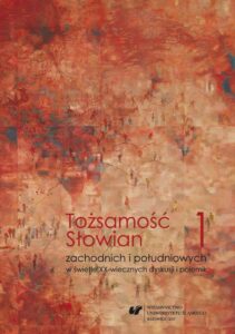 Okładka: Tożsamość Słowian zachodnich i południowych w świetle XX-wiecznych dyskusji i polemik. T. 1 Konteksty filologiczne i kulturoznawcze