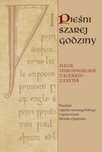 Okładka: Pieśni szarej godziny. Elegie staroangielskie z Kodeksu z Exeter