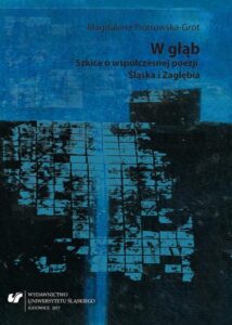 Okładka: W głąb. Szkice o współczesnej poezji Śląska i Zagłębia