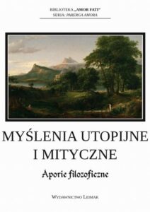 Okładka: Myślenia utopijne i mityczne. Aporie filozoficzne
