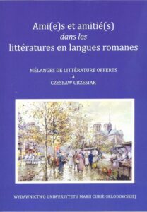 Okładka: Ami(e)s et amitié(s) dans les littératures en langues romanes. Melanges de litterature offerts a Czesław Grzesiak