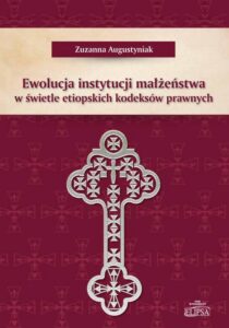 Okładka: Ewolucja instytucji małżeństwa w świetle etiopskich kodeksów prawnych