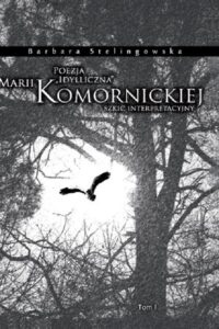 Okładka: Poezja "idylliczna" Marii Komornickiej. Szkic interpretacyjny. T. I