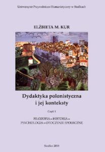 Okładka: Dydaktyka polonistyczna i jej konteksty. Cz. 1. Filozofia - historia - psychologia - otoczenie społeczne