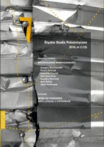 Okładka: Śląskie Studia Polonistyczne 2018, nr 2 (12): Rozprawy i artykuły: Materialność nowoczesności. Archiwalia: Mowa na pogrzebie Zofii Lipskiej z Potockich