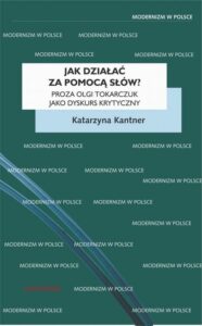 Okładka: Jak działać za pomocą słów?. Proza Olgi Tokarczuk jako dyskurs krytyczny