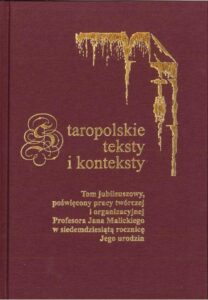 Okładka: Staropolskie teksty i konteksty. T. 8. Tom jubileuszowy, poświęcony pracy twórczej i organizacyjnej Profesora Jana Malickiego w siedemdziesiątą rocznicę Jego urodzin