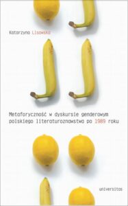 Okładka: Metaforyczność w dyskursie genderowym polskiego literaturoznawstwa po 1989 roku