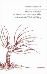 Okładka: Habitus żołnierski w literaturze i kulturze polskiej w kontekście Wielkiej Wojny