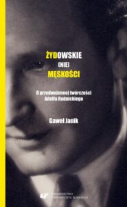 Okładka: Żydowskie (nie)męskości. O przedwojennej twórczości Adolfa Rudnickiego