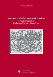 Okładka: Korespondencja i literatura okolicznościowa w kręgu magnaterii Wielkiego Księstwa Litewskiego