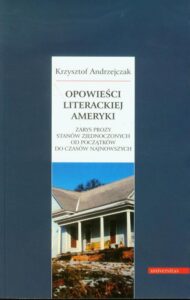Okładka: Opowieści literackiej Ameryki. Zarys prozy Stanów Zjednoczonych od początków do czasów najnowszych