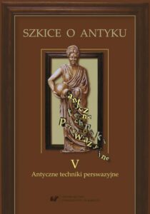 Okładka: Szkice o antyku T 5. Antyczne techniki perswazyjne.