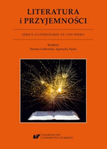 Okładka: Literatura i przyjemności. Szkice o literaturze XX I XXI wieku