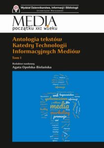Okładka: Antologia tekstów Katedry Technologii Informacyjnych Mediów Tom 1