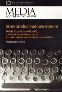Okładka: Strukturalna budowa utworu. Dzieło literackie w filozofii, naukach humanistycznych, literaturoznawstwie i prawie autorskim