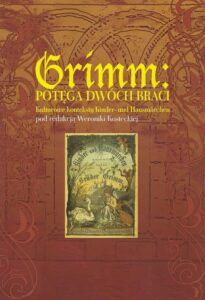 Okładka: Grimm: potęga dwóch braci. Kulturowe konteksty Kinder- und Hausmarchen