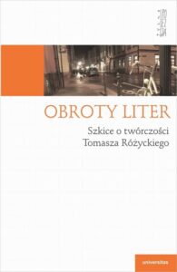 Okładka: Obroty liter. Szkice o twórczości Tomasza Różyckiego