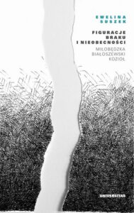 Okładka: Figuracje braku i nieobecności. Miłobędzka - Białoszewski - Kozioł
