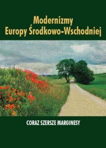 Okładka: Modernizmy Europy Środkowo-Wschodniej. Coraz szersze marginesy
