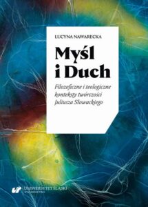 Okładka: Myśl i Duch. Filozoficzne i teologiczne konteksty twórczości Juliusza Słowackiego