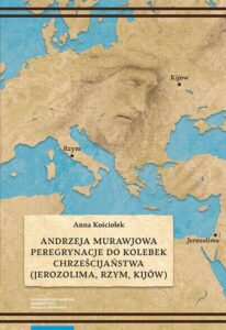 Okładka: Andrzeja Murawjowa peregrynacje do kolebek chrześcijaństwa. (Jerozolima, Rzym, Kijów)