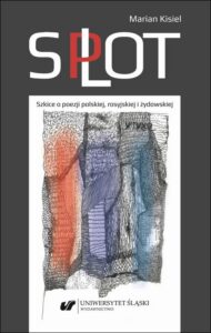 Okładka: Splot. Szkice o poezji polskiej, rosyjskiej i żydowskiej