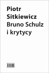 Okładka: Bruno Schulz i krytycy. Recepcja twórczości Brunona Schulza w latach 1921–1939