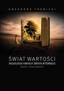 Okładka: Świat wartości aksjologia fantasy świata wtórnego model podstawowy