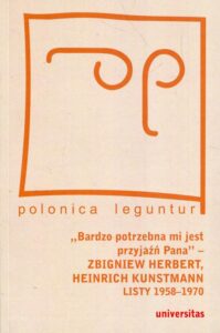Okładka: Bardzo potrzebna mi jest przyjaźń Pana Zbigniew Herbert Heinrich Kunstmann Listy 1958-1970