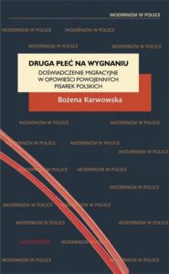 Okładka: Druga płeć na wygnaniu. Doświadczenie migracyjne w opowieści powojennych pisarek polskich