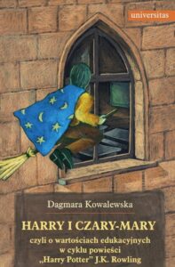 Okładka: Harry i czary mary czyli o wartościach edukacyjnych w cyklu powieści "Harry Potter" J.K. Rowling