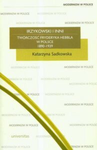 Okładka: Irzykowski i inni twórczość Hebbla w Polsce 1890-1939